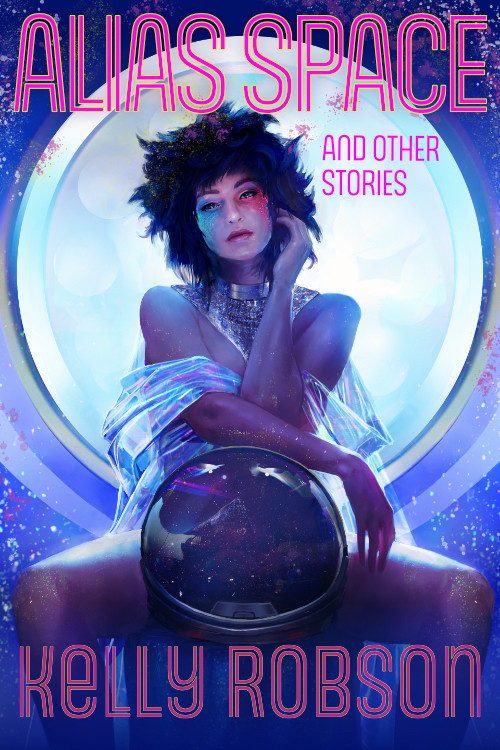 Cover of Alias Space and Other Stories shows a glam burlesque dancer on stage in a transparent wrap, leaning on an astronaut helmet